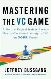 book Mastering the VC Game: A Venture Capital Insider Reveals How to Get from Start-up to IPO on Your Own Terms    