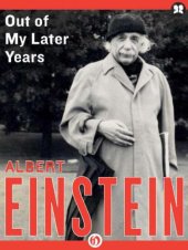 book Out of My Later Years: The Scientist, Philosopher, and Man Portrayed Through His Own Words    