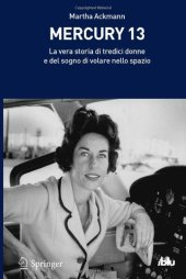 book Mercury 13: La vera storia di tredici donne e del sogno di volare nello spazio 