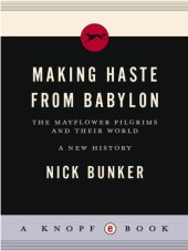 book Making Haste from Babylon: The Mayflower Pilgrims and Their World: A New History    