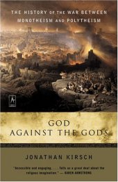 book God Against The Gods: The History of the War Between Monotheism and Polytheism    