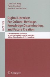 book Digital Libraries: For Cultural Heritage, Knowledge Dissemination, and Future Creation: 13th International Conference on Asia-Pacific Digital Libraries, ICADL 2011, Beijing, China, October 24-27, 2011. Proceedings