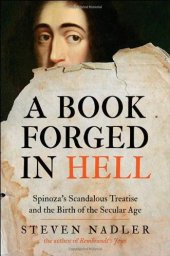 book A Book Forged in Hell: Spinoza's Scandalous Treatise and the Birth of the Secular Age    