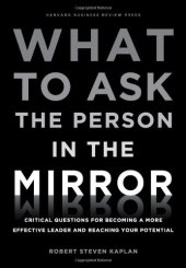 book What to Ask the Person in the Mirror: Critical Questions for Becoming a More Effective Leader and Reaching Your Potential    