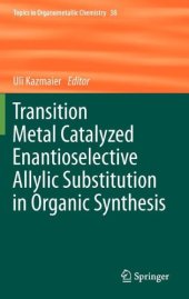 book Transition Metal Catalyzed Enantioselective Allylic Substitution in Organic Synthesis