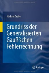 book Grundriss der Generalisierten Gauß'schen Fehlerrechnung    