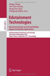 book Edutainment Technologies. Educational Games and Virtual Reality/Augmented Reality Applications: 6th International Conference on E-learning and Games, Edutainment 2011, Taipei, Taiwan, September 2011. Proceedings