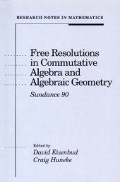 book Free Resolutions in Commutative Algebra and Algebraic Geometry: Sundance 90 