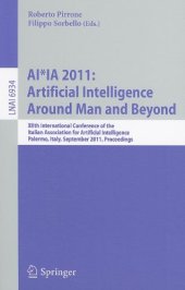 book AI*IA 2011: Artificial Intelligence Around Man and Beyond: XIIth International Conference of the Italian Association for Artificial Intelligence, Palermo, Italy, September 15-17, 2011. Proceedings