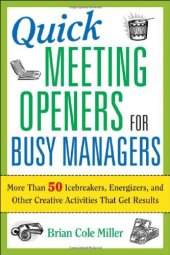 book Quick meeting openers for busy managers: more than 50 icebreakers, energizers, and other creative activities that get results    