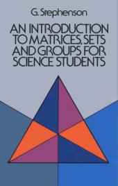 book An Introduction to Matrices, Sets and Groups for Science Students