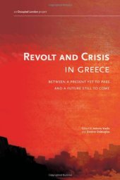 book Revolt and Crisis in Greece: Between a Present Yet to Pass and a Future Still to Come    