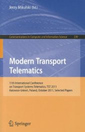 book Modern Transport Telematics: 11th International Conference on Transport Systems Telematics, TST 2011, Katowice-Ustroń, Poland, October 19-22, 2011. Selected Papers