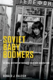 book Soviet Baby Boomers: An Oral History of Russia's Cold War Generation (Oxford Oral History Series)    