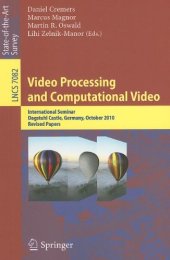 book Video Processing and Computational Video: International Seminar, Dagstuhl Castle, Germany, October 10-15, 2010. Revised Papers