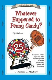 book Whatever Happened To Penny Candy?: A Fast, Clear, and Fun Explanation of the Economics You Need for Success in Your Career, Business, and Investments    