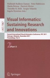 book Visual Informatics: Sustaining Research and Innovations: Second International Visual Informatics Conference, IVIC 2011, Selangor, Malaysia, November 9-11, 2011, Proceedings, Part II