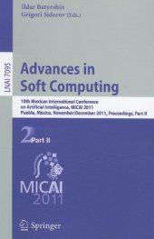 book Advances in Soft Computing: 10th Mexican International Conference on Artificial Intelligence, MICAI 2011, Puebla, Mexico, November 26 - December 4, 2011, Proceedings, Part II