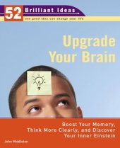 book Upgrade Your Brain (52 Brilliant Ideas): Boost Your Memory, Think More Clearly, and Discover Your Inner Einstein    