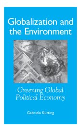 book Globalization and the Environment : Greening Global Political Economy