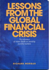 book Lessons From the Global Financial Crisis: The Relevance of Adam Smith on Morality and Free Markets