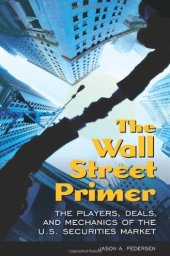 book The Wall Street Primer: The Players, Deals, and Mechanics of the U.S. Securities Market