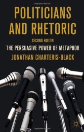 book Politicians and Rhetoric: The Persuasive Power of Metaphor