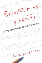 book Reinventing gravity. A physicist goes beyond einstein