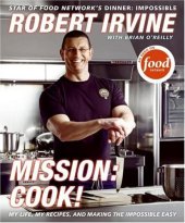 book Mission: Cook!: My Life, My Recipes, and Making the Impossible Easy