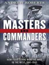 book Masters and Commanders: How Four Titans Won the War in the West, 1941-1945