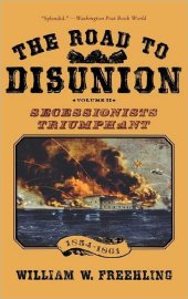 book The Road to Disunion: Secessionists Triumphant, 1854-1861