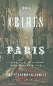 book The Crimes of Paris: A True Story of Murder, Theft, and Detection