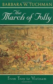 book The March of Folly: From Troy to Vietnam