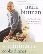 book The Minimalist Cooks Dinner: More Than 100 Recipes for Fast Weeknight Meals and Casual Entertaining