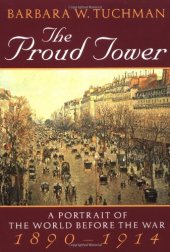 book The Proud Tower: A Portrait of the World Before the War, 1890-1914