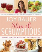 book Slim and Scrumptious: More Than 75 Delicious, Healthy Meals Your Family Will Love