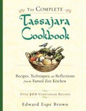 book The Complete Tassajara Cookbook: Recipes, Techniques, and Reflections From the Famed Zen Kitchen