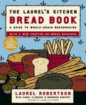 book The Laurel's Kitchen Bread Book: A Guide to Whole-Grain Breadmaking