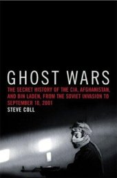 book Ghost Wars: The Secret History of the CIA, Afghanistan, and Bin Laden, from the Soviet Invasion to September 10, 2011