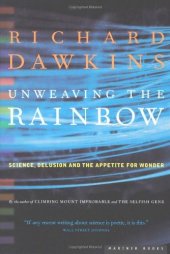 book Unweaving the Rainbow: Science, Delusion and the Appetite for Wonder