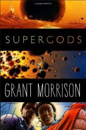 book Supergods: What Masked Vigilantes, Miraculous Mutants, and a Sun God From Smallville Can Teach Us About Being Human