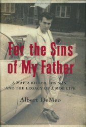 book For the Sins of My Father: A Mafia Killer, His Son, and the Legacy of a Mob Life