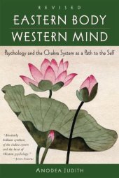 book Eastern Body, Western Mind: Psychology and the Chakra System as a Path to the Self