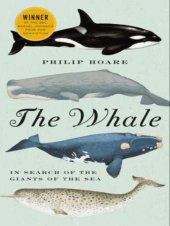 book The Whale: In Search of the Giants of the Sea