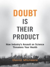 book Doubt is Their Product: How Industry's Assault on Science Threatens Your Health