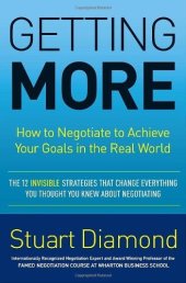 book Getting More: How to Negotiate to Achieve Your Goals in the Real World