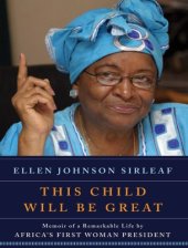 book This Child Will Be Great: Memoir of a Remarkable Life by Africa's First Woman President