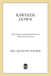 book Rawhide Down: The Near Assassination of Ronald Reagan