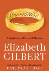 book Committed: A Skeptic Makes Peace With Marriage