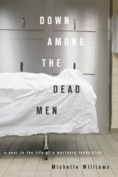 book Down Among the Dead Men: A Year in the Life of a Mortuary Technician